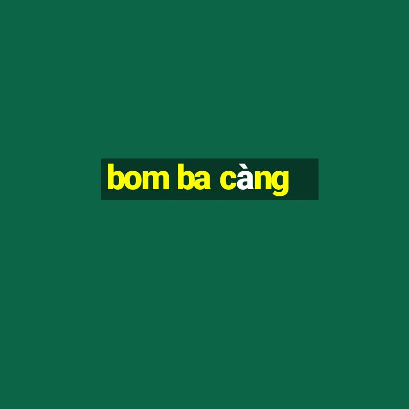 bom ba càng