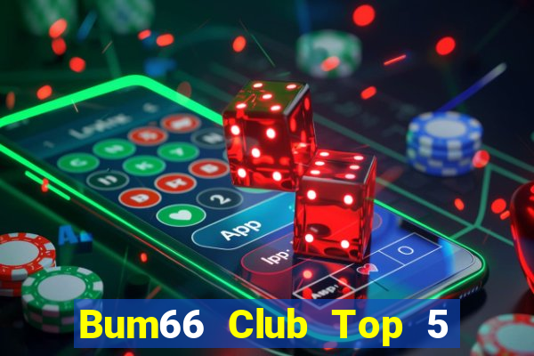 Bum66 Club Top 5 Game Bài Đổi Thưởng