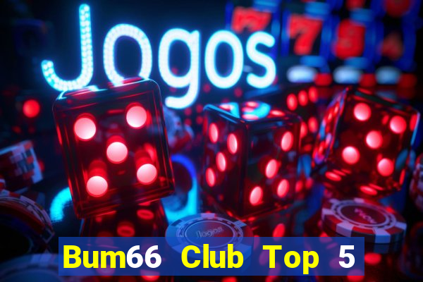 Bum66 Club Top 5 Game Bài Đổi Thưởng