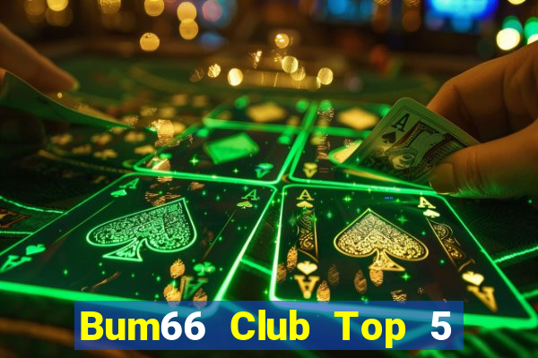 Bum66 Club Top 5 Game Bài Đổi Thưởng