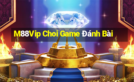 M88Vip Choi Game Đánh Bài