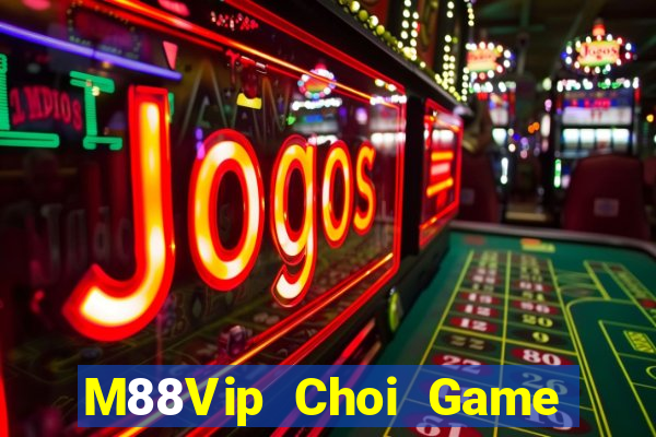 M88Vip Choi Game Đánh Bài