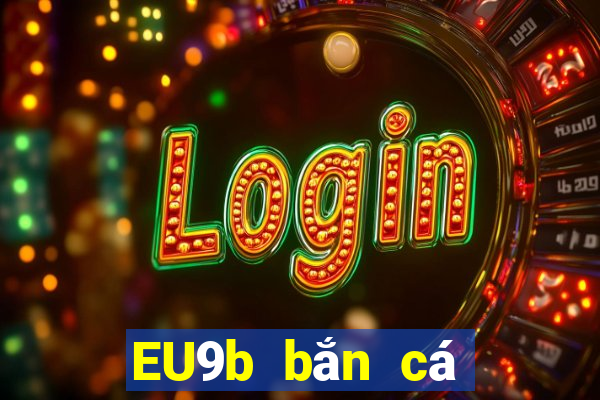 EU9b bắn cá để vàng Coin