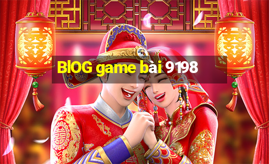 BlOG game bài 9198