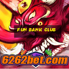 fun bank club