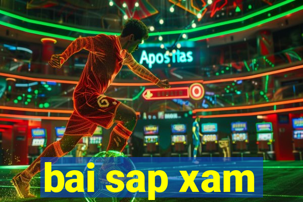 bai sap xam