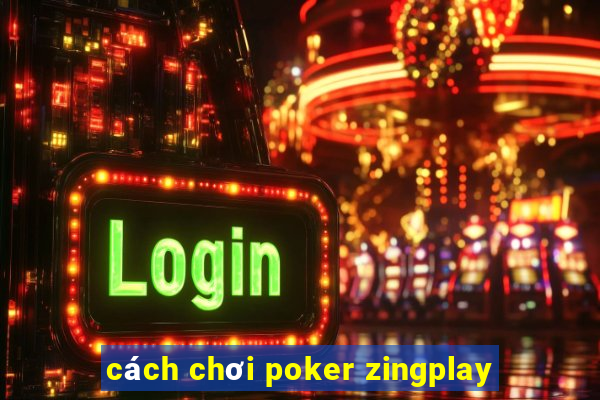 cách chơi poker zingplay