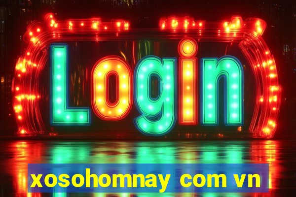 xosohomnay com vn