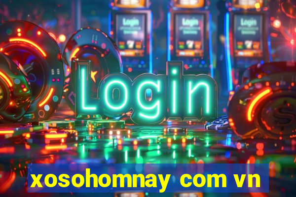 xosohomnay com vn