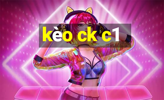 kèo ck c1