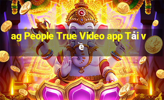 ag People True Video app Tải về