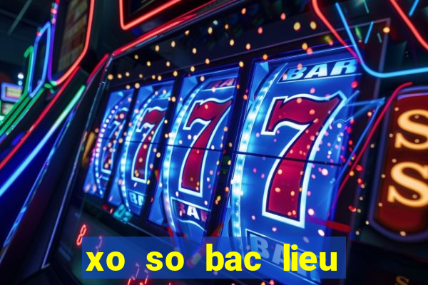 xo so bac lieu ngay 1 1 2024