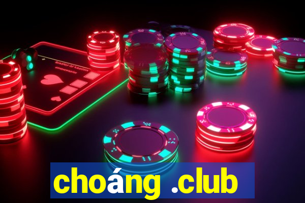 choáng .club