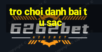 tro choi danh bai tu sac