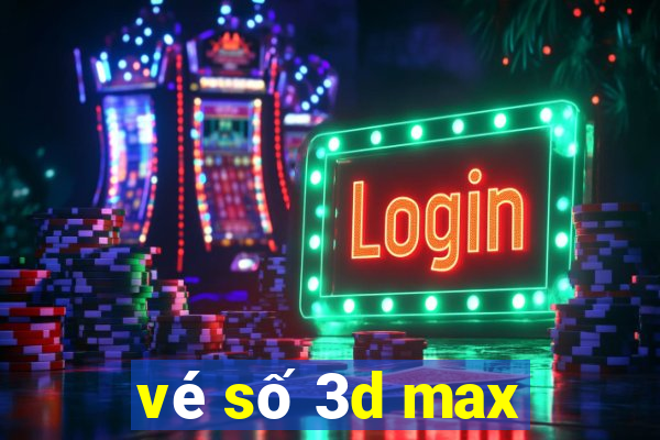 vé số 3d max