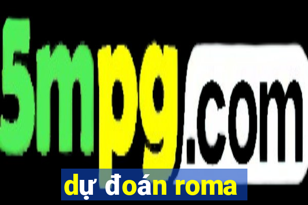 dự đoán roma