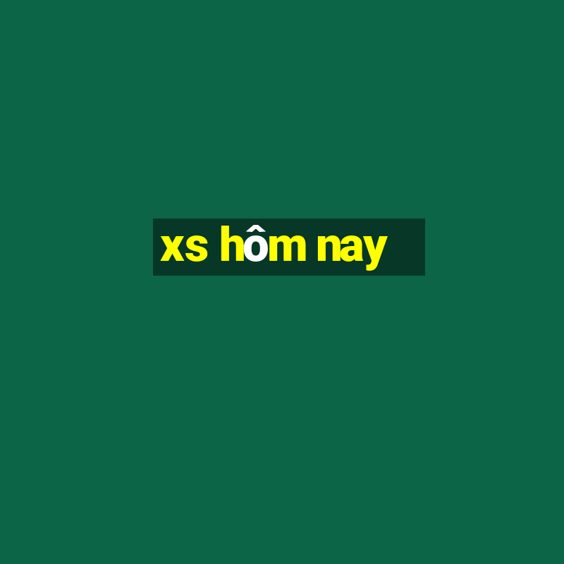 xs hôm nay