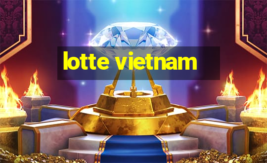 lotte vietnam