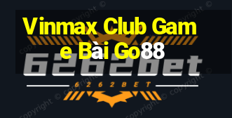 Vinmax Club Game Bài Go88