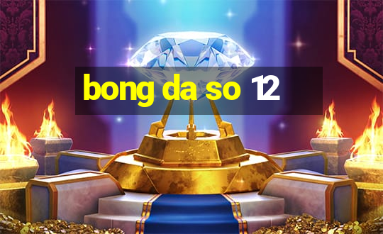 bong da so 12