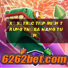 xổ số trực tiếp miền trung thứ ba hàng tuần