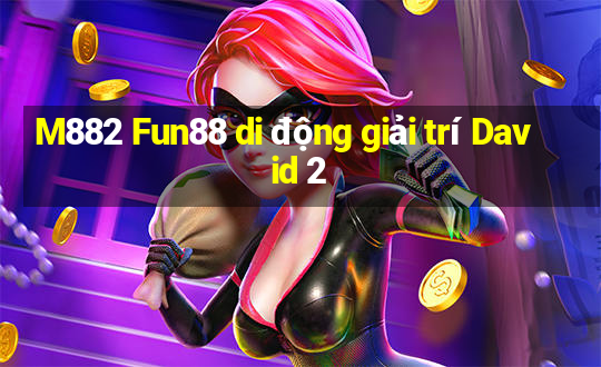 M882 Fun88 di động giải trí David 2