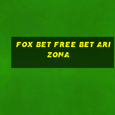 fox bet free bet arizona