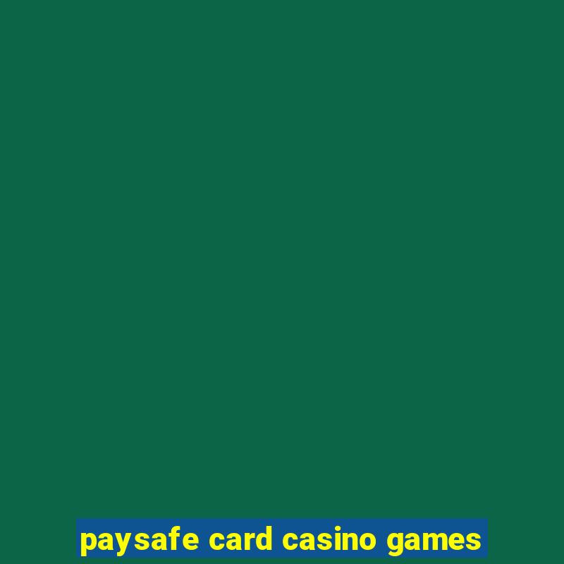 paysafe card casino games