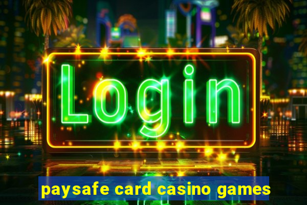 paysafe card casino games