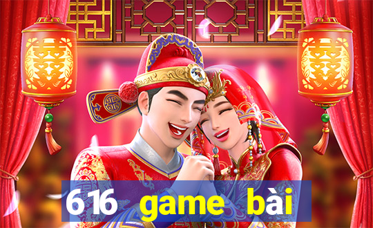 616 game bài chính thức tải về