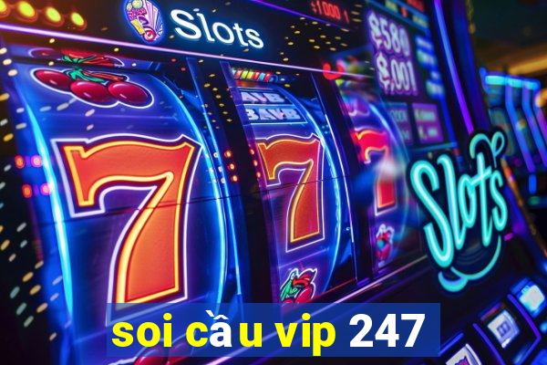 soi cầu vip 247