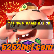 Tai Iwin Game Bài 3D