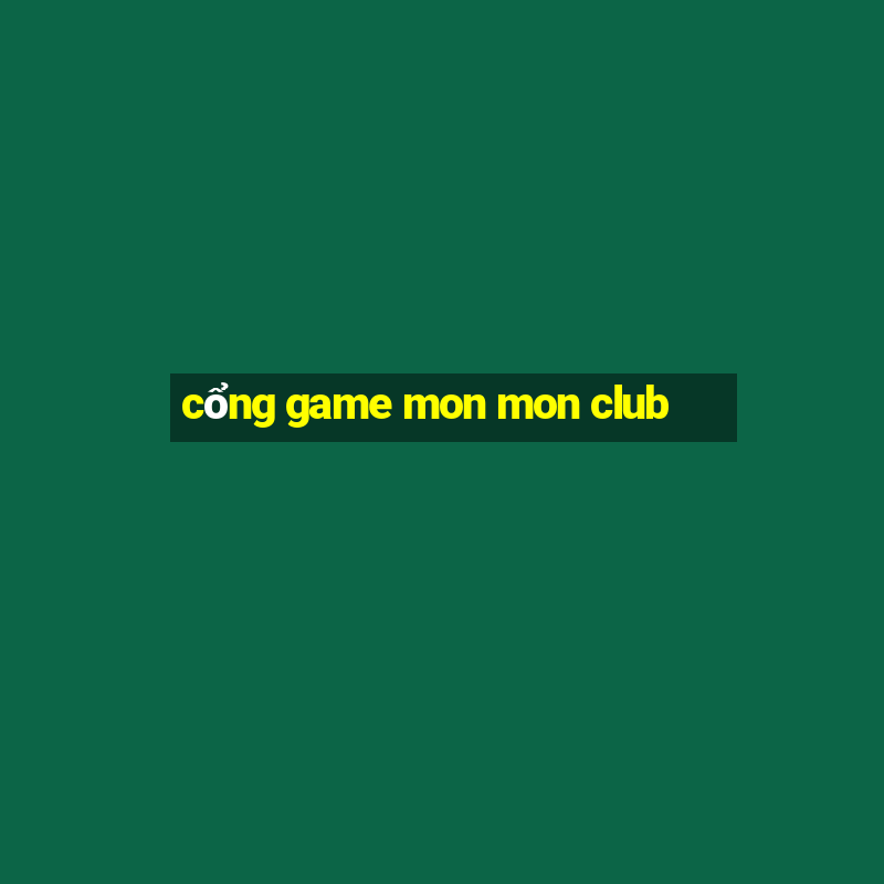 cổng game mon mon club