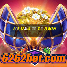 Lối vào đổ bộ bwin