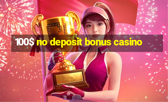 100$ no deposit bonus casino