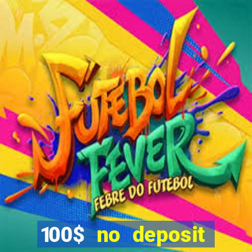 100$ no deposit bonus casino