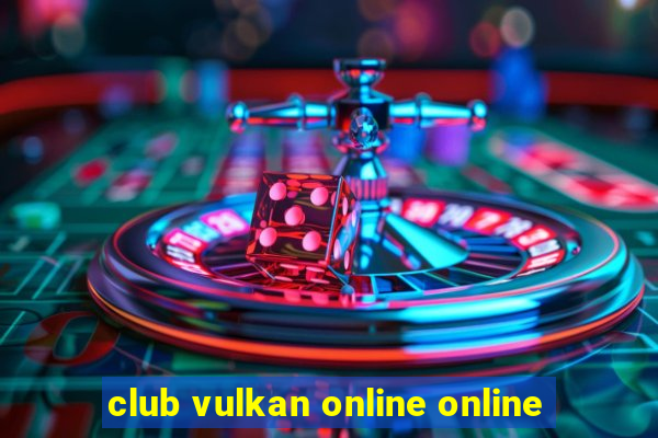 club vulkan online online