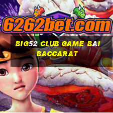 Big52 Club Game Bài Baccarat