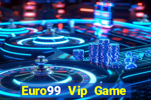 Euro99 Vip Game Bài 68