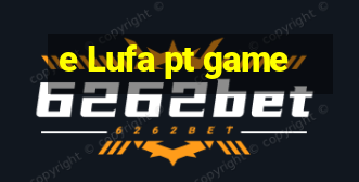 e Lufa pt game