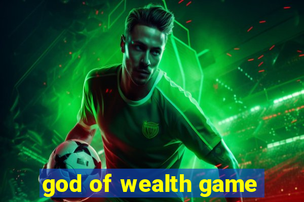 god of wealth game