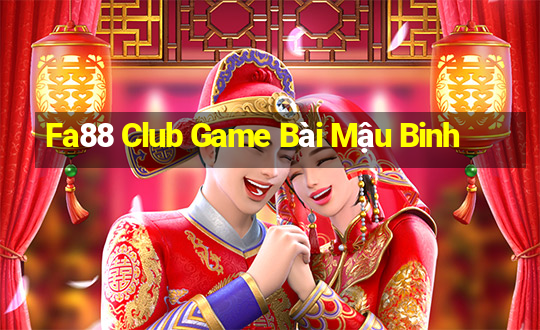 Fa88 Club Game Bài Mậu Binh