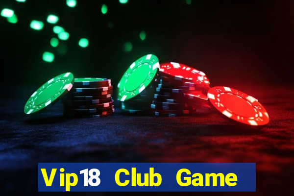 Vip18 Club Game Bài Hát