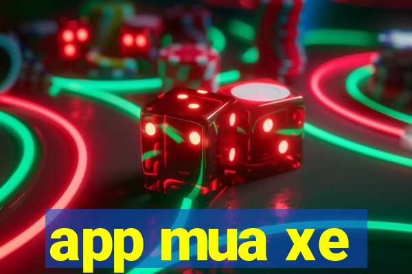 app mua xe