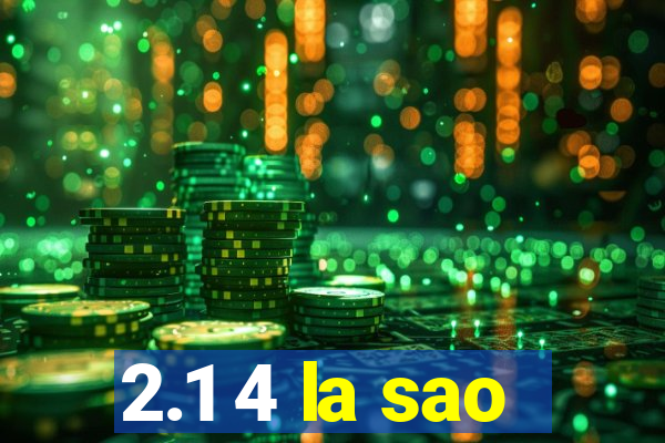 2.1 4 la sao