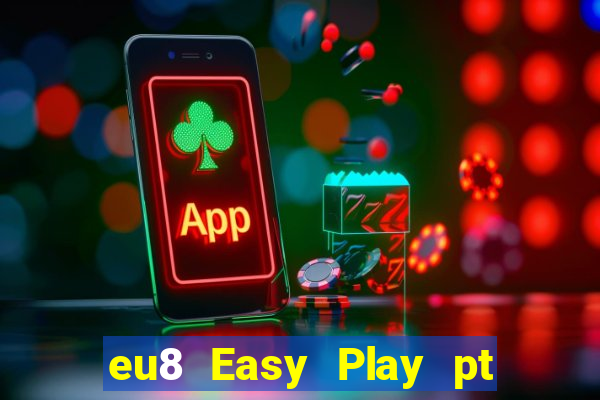 eu8 Easy Play pt Client Tải về