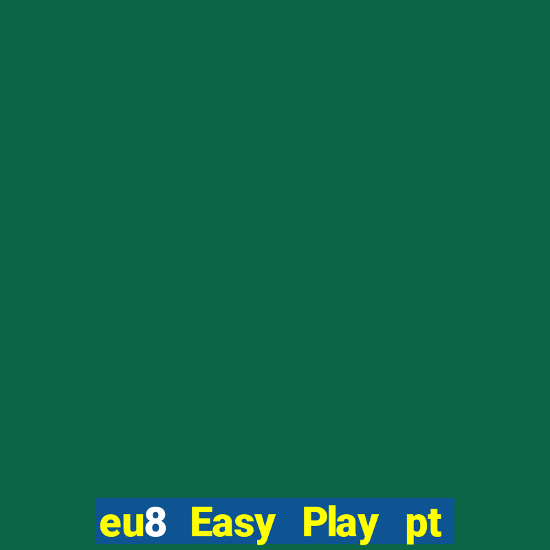 eu8 Easy Play pt Client Tải về