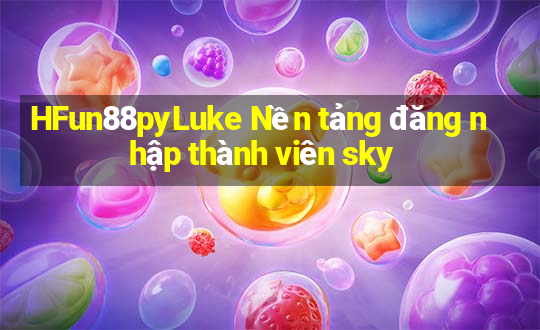 HFun88pyLuke Nền tảng đăng nhập thành viên sky