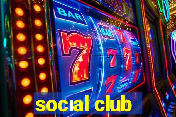 socıal club