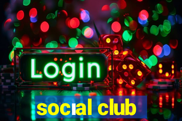 socıal club